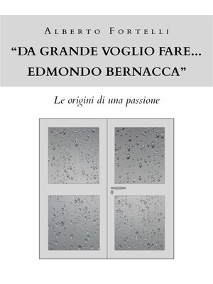 cover image of "Da grande voglio fare... Edmondo Bernacca"--Le origini di una passione